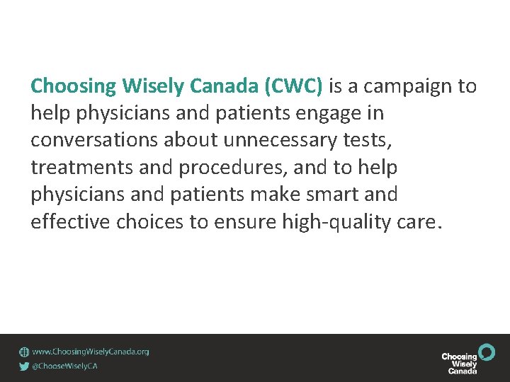 Choosing Wisely Canada (CWC) is a campaign to help physicians and patients engage in