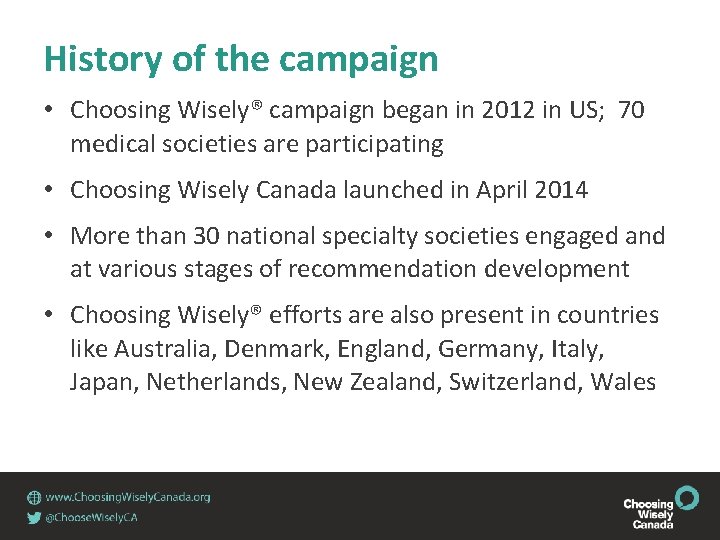 History of the campaign • Choosing Wisely® campaign began in 2012 in US; 70