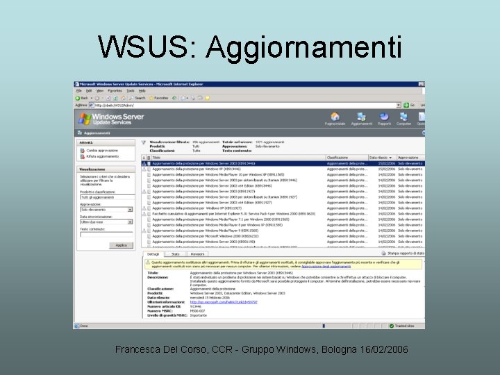 WSUS: Aggiornamenti Francesca Del Corso, CCR - Gruppo Windows, Bologna 16/02/2006 