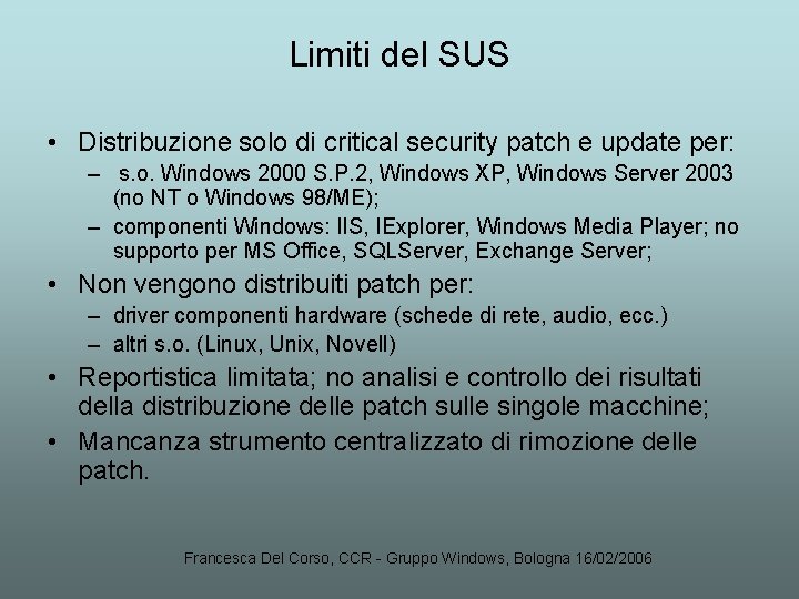 Limiti del SUS • Distribuzione solo di critical security patch e update per: –