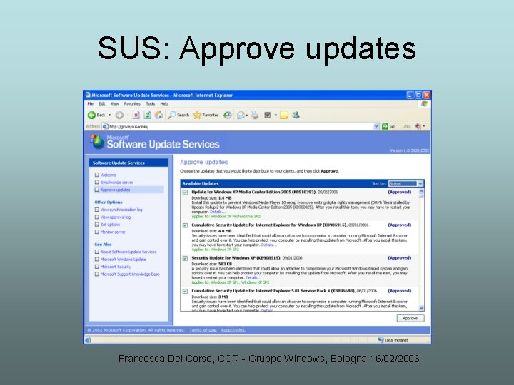 SUS: Approve updates Francesca Del Corso, CCR - Gruppo Windows, Bologna 16/02/2006 