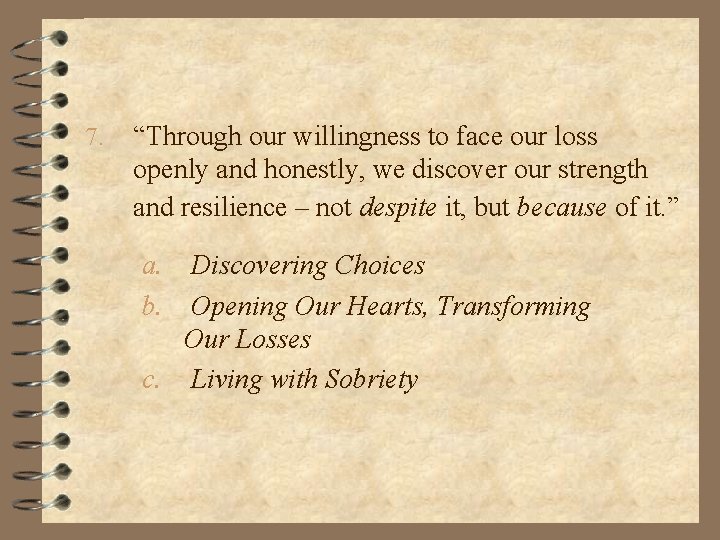 7. “Through our willingness to face our loss openly and honestly, we discover our