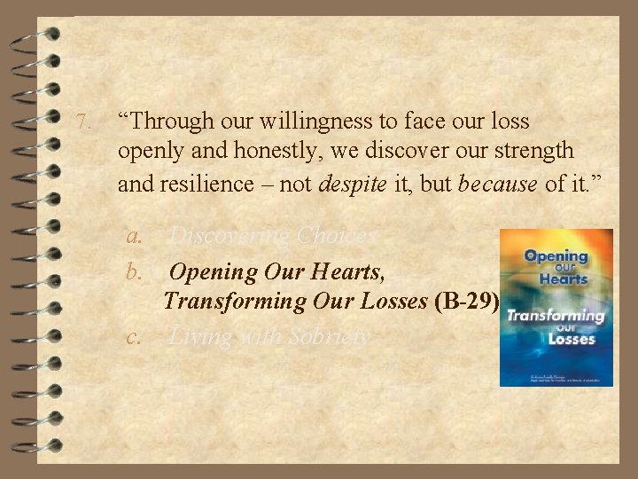 7. “Through our willingness to face our loss openly and honestly, we discover our