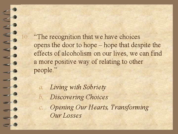 10. “The recognition that we have choices opens the door to hope – hope