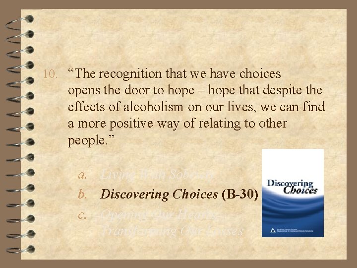 10. “The recognition that we have choices opens the door to hope – hope