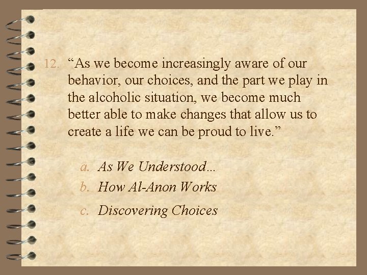 12. “As we become increasingly aware of our behavior, our choices, and the part