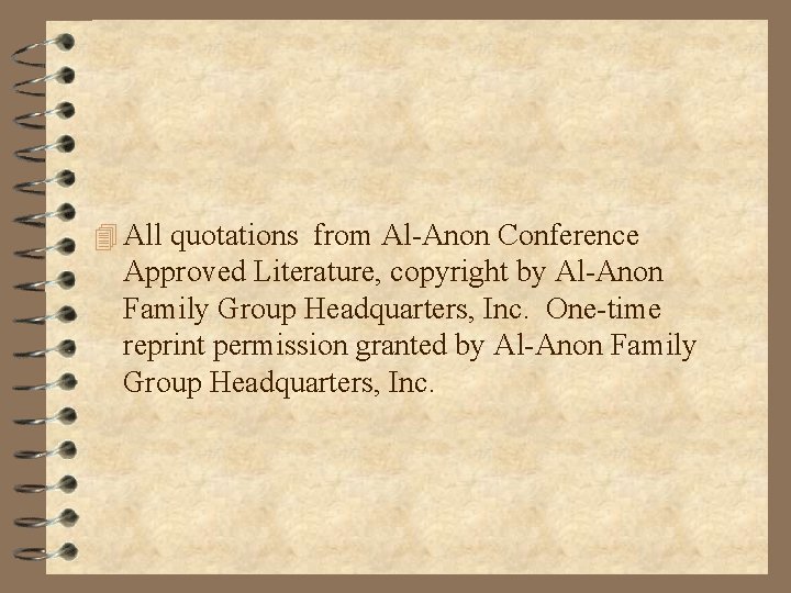 4 All quotations from Al-Anon Conference Approved Literature, copyright by Al-Anon Family Group Headquarters,