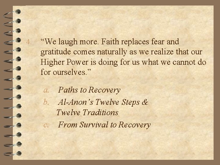 4. “We laugh more. Faith replaces fear and gratitude comes naturally as we realize