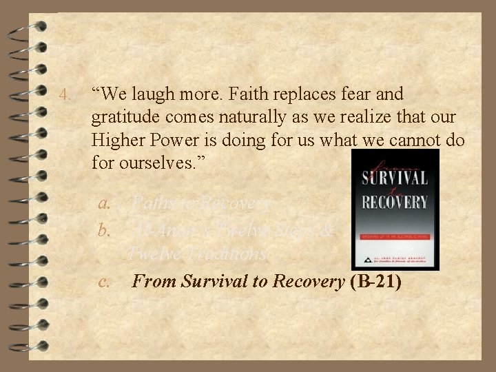 4. “We laugh more. Faith replaces fear and gratitude comes naturally as we realize