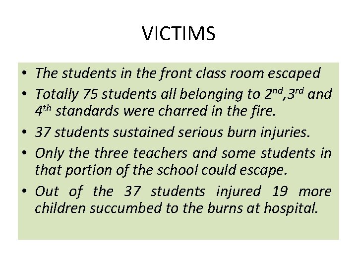 VICTIMS • The students in the front class room escaped • Totally 75 students