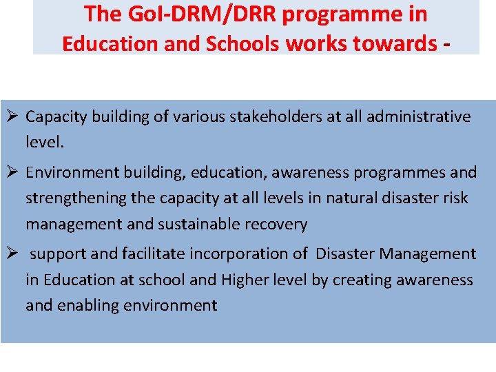 The Go. I-DRM/DRR programme in Education and Schools works towards Ø Capacity building of