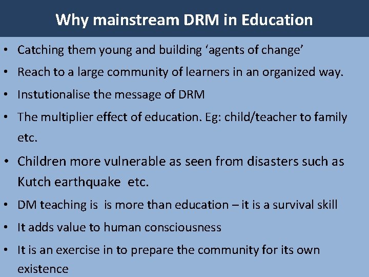 Why mainstream DRM in Education • Catching them young and building ‘agents of change’