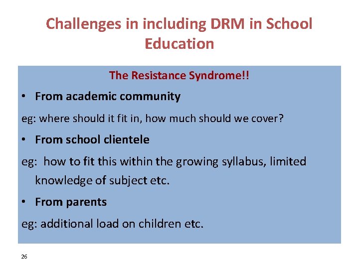 Challenges in including DRM in School Education The Resistance Syndrome!! • From academic community