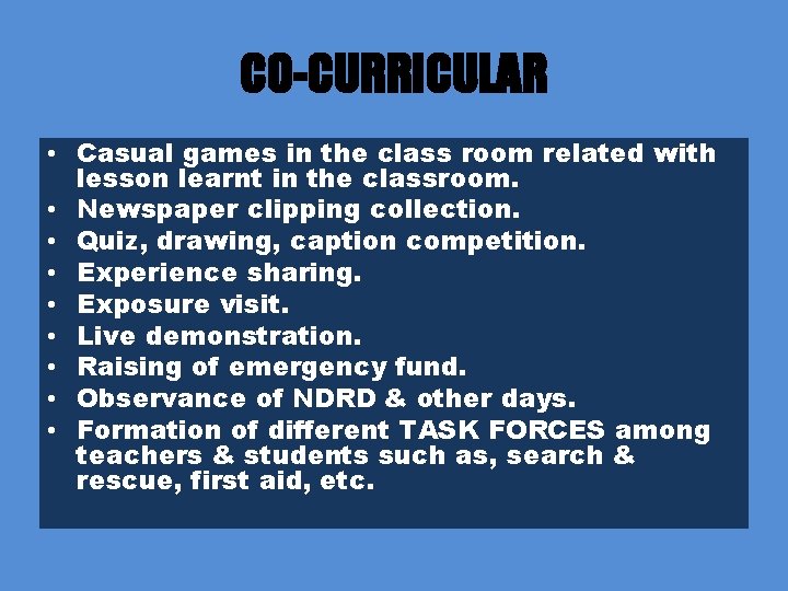 CO-CURRICULAR • Casual games in the class room related with lesson learnt in the
