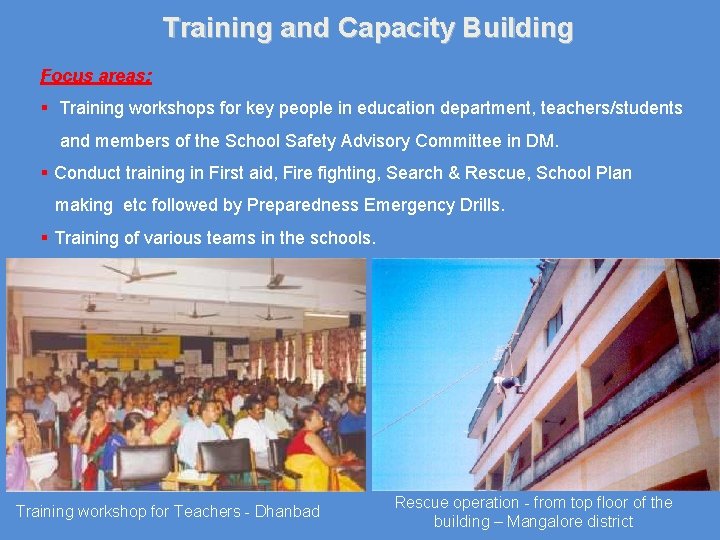 Training and Capacity Building Focus areas: § Training workshops for key people in education