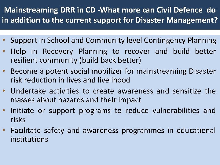 Mainstreaming DRR in CD -What more can Civil Defence do in addition to the