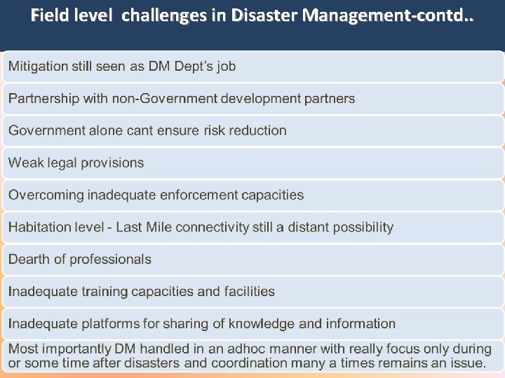 Field level challenges in Disaster Management-contd. . 