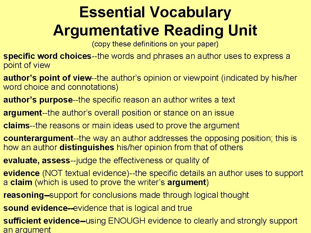 Essential Vocabulary Argumentative Reading Unit (copy these definitions on your paper) specific word choices--the