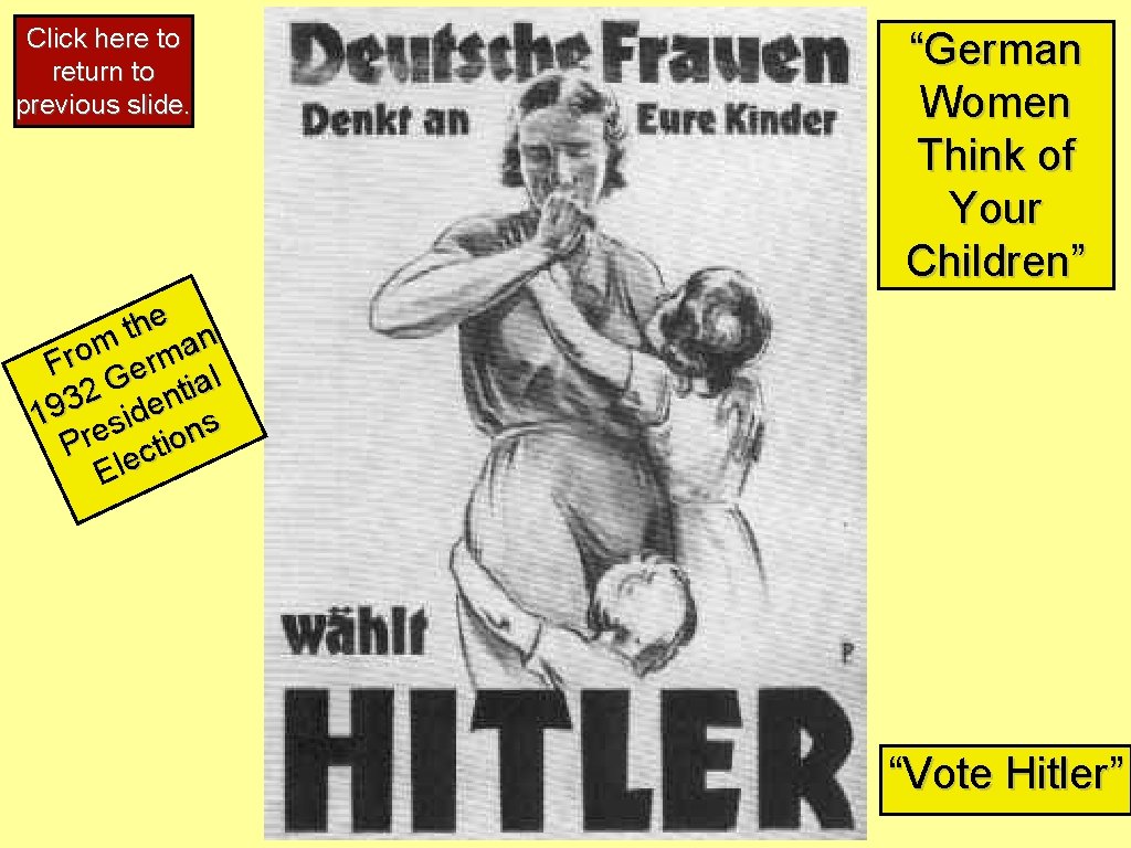 Click here to return to previous slide. “German Women Think of Your Children” he