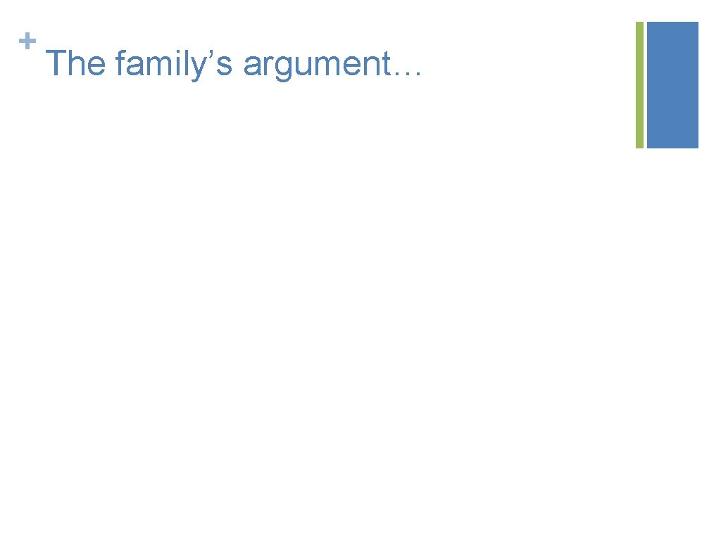 + The family’s argument… 