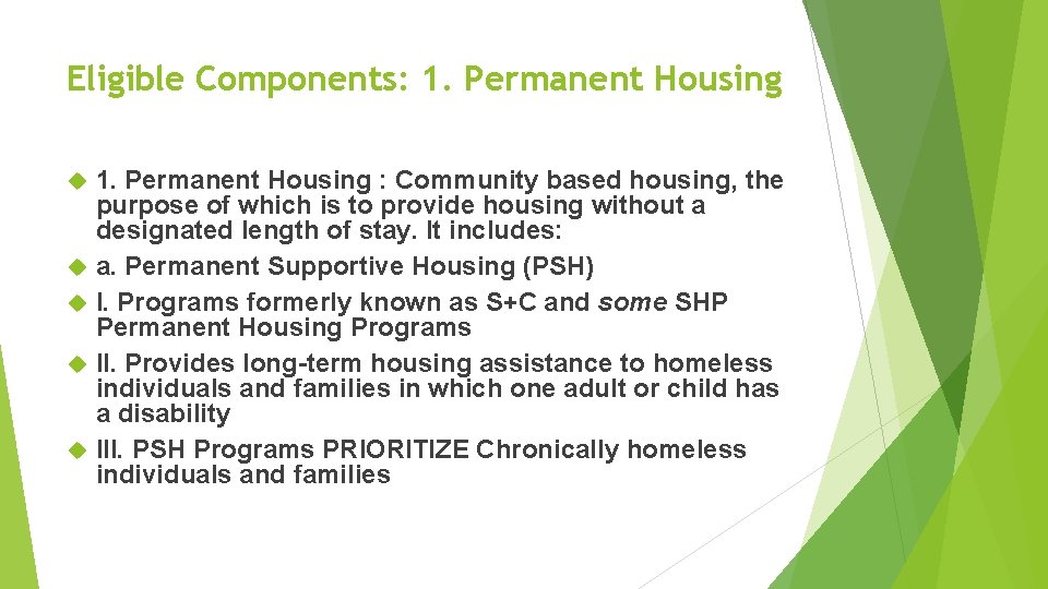 Eligible Components: 1. Permanent Housing : Community based housing, the purpose of which is Eligible Components: 1. Permanent Housing : Community based housing, the purpose of which is