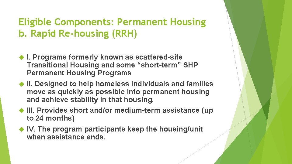 Eligible Components: Permanent Housing b. Rapid Re-housing (RRH) I. Programs formerly known as scattered-site Eligible Components: Permanent Housing b. Rapid Re-housing (RRH) I. Programs formerly known as scattered-site