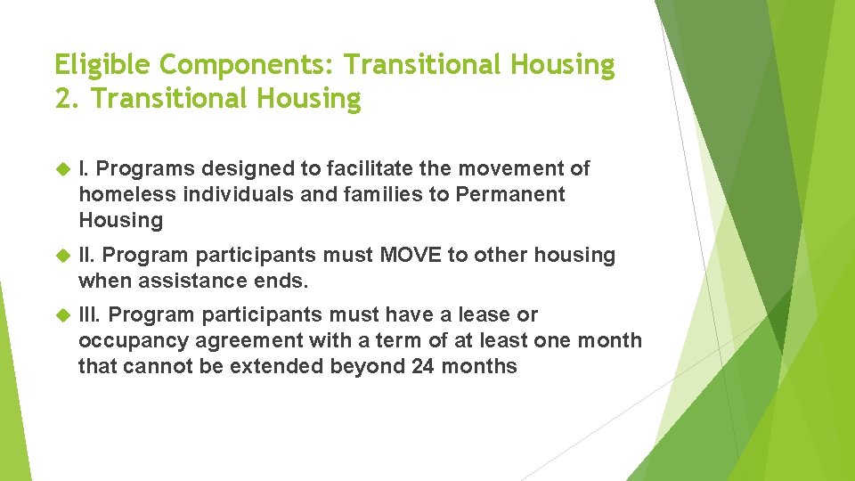 Eligible Components: Transitional Housing 2. Transitional Housing I. Programs designed to facilitate the movement Eligible Components: Transitional Housing 2. Transitional Housing I. Programs designed to facilitate the movement