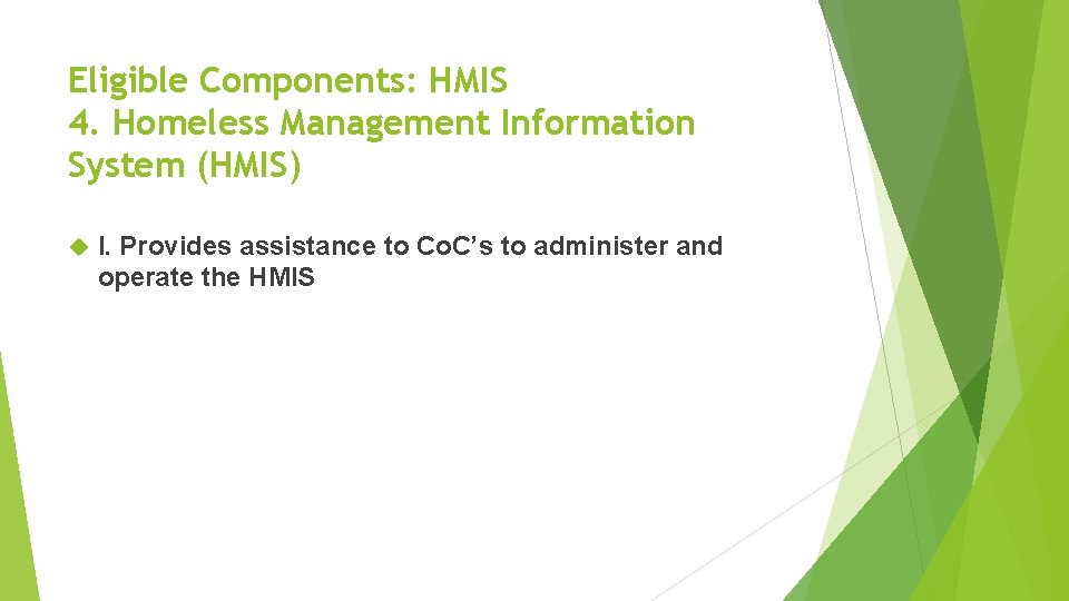 Eligible Components: HMIS 4. Homeless Management Information System (HMIS) I. Provides assistance to Co. Eligible Components: HMIS 4. Homeless Management Information System (HMIS) I. Provides assistance to Co.