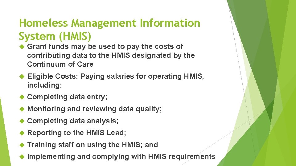 Homeless Management Information System (HMIS) Grant funds may be used to pay the costs Homeless Management Information System (HMIS) Grant funds may be used to pay the costs