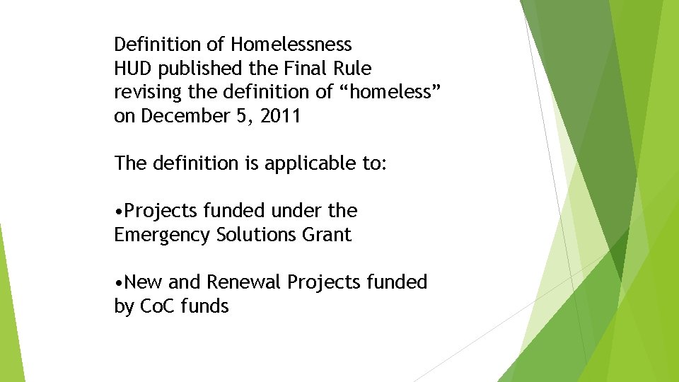 Definition of Homelessness HUD published the Final Rule revising the definition of “homeless” on Definition of Homelessness HUD published the Final Rule revising the definition of “homeless” on