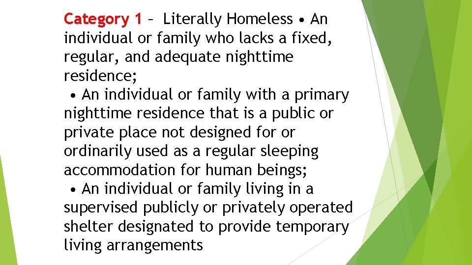 Category 1 – Literally Homeless • An individual or family who lacks a fixed, Category 1 – Literally Homeless • An individual or family who lacks a fixed,