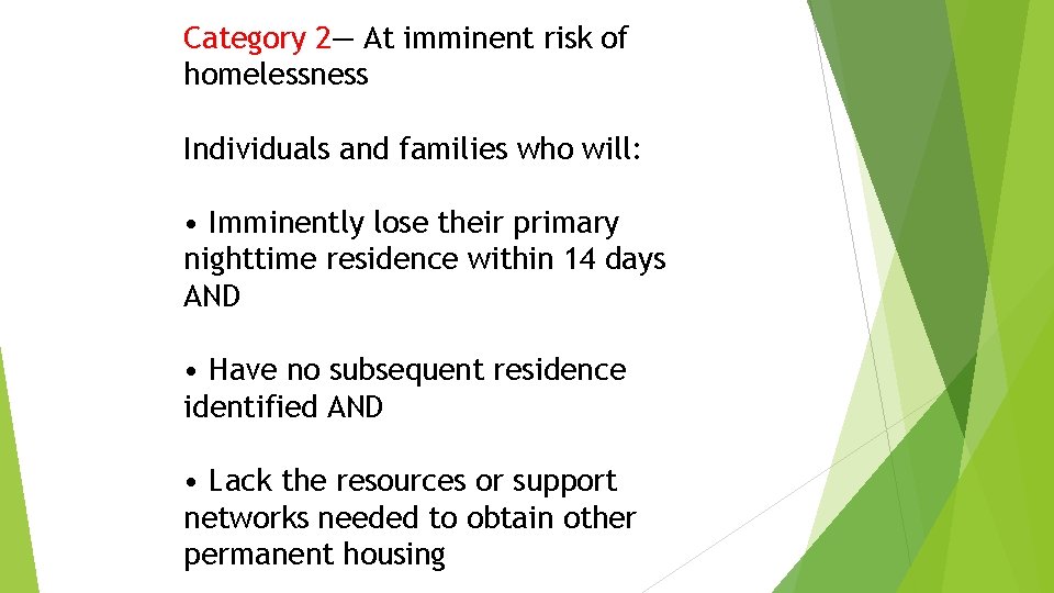 Category 2— At imminent risk of homelessness Individuals and families who will: • Imminently Category 2— At imminent risk of homelessness Individuals and families who will: • Imminently