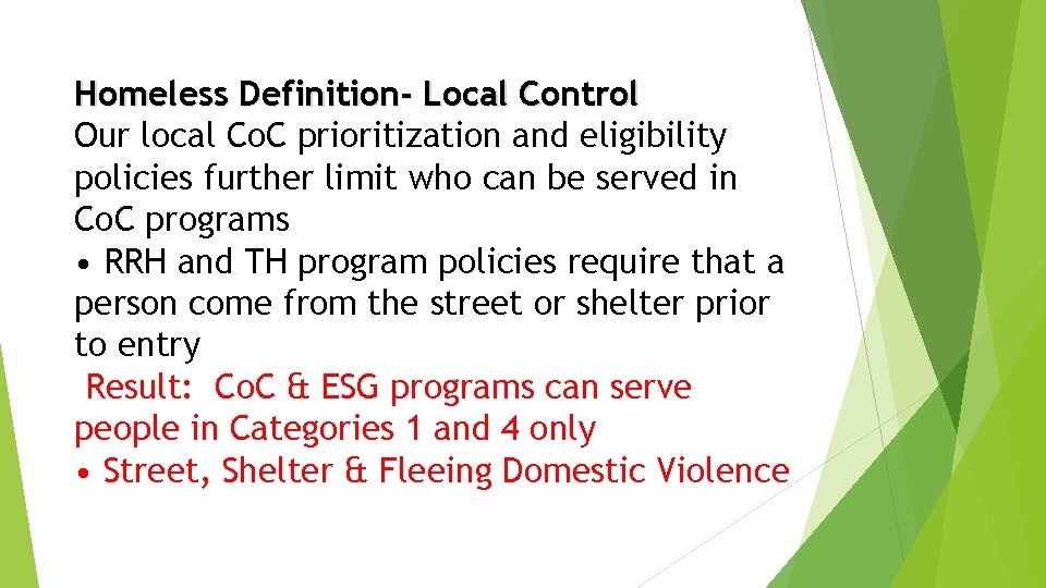 Homeless Definition- Local Control Our local Co. C prioritization and eligibility policies further limit Homeless Definition- Local Control Our local Co. C prioritization and eligibility policies further limit