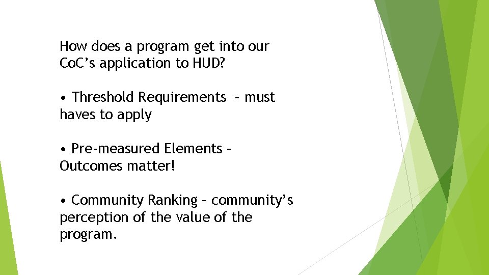 How does a program get into our Co. C’s application to HUD? • Threshold How does a program get into our Co. C’s application to HUD? • Threshold