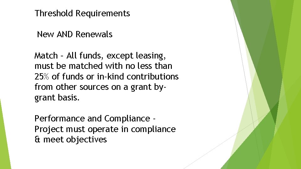 Threshold Requirements New AND Renewals Match – All funds, except leasing, must be matched Threshold Requirements New AND Renewals Match – All funds, except leasing, must be matched