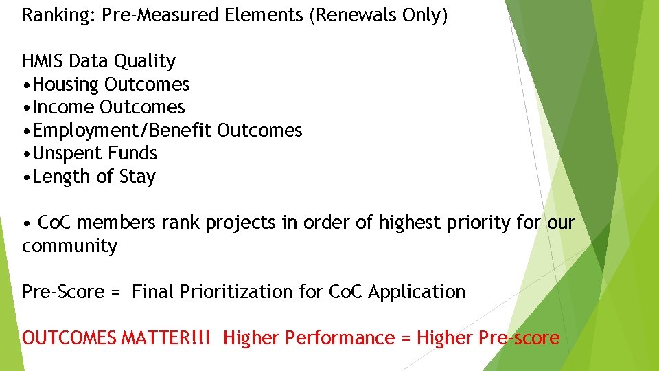 Ranking: Pre-Measured Elements (Renewals Only) HMIS Data Quality • Housing Outcomes • Income Outcomes Ranking: Pre-Measured Elements (Renewals Only) HMIS Data Quality • Housing Outcomes • Income Outcomes