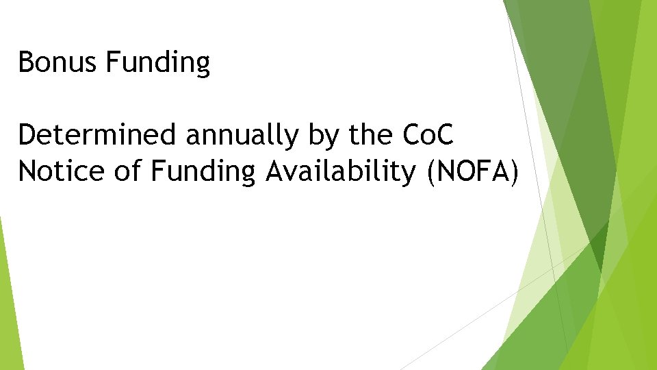 Bonus Funding Determined annually by the Co. C Notice of Funding Availability (NOFA) Bonus Funding Determined annually by the Co. C Notice of Funding Availability (NOFA)