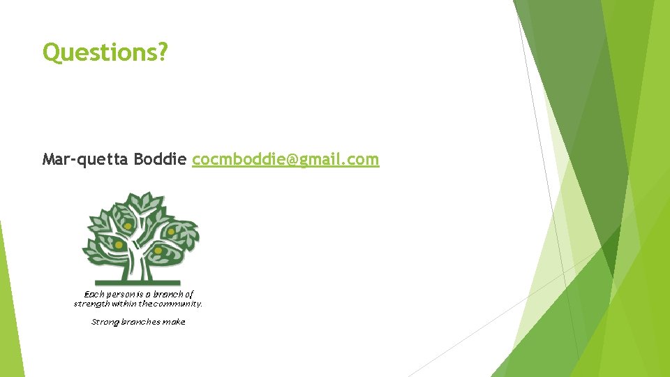 Questions? Mar-quetta Boddie cocmboddie@gmail. com Questions? Mar-quetta Boddie cocmboddie@gmail. com