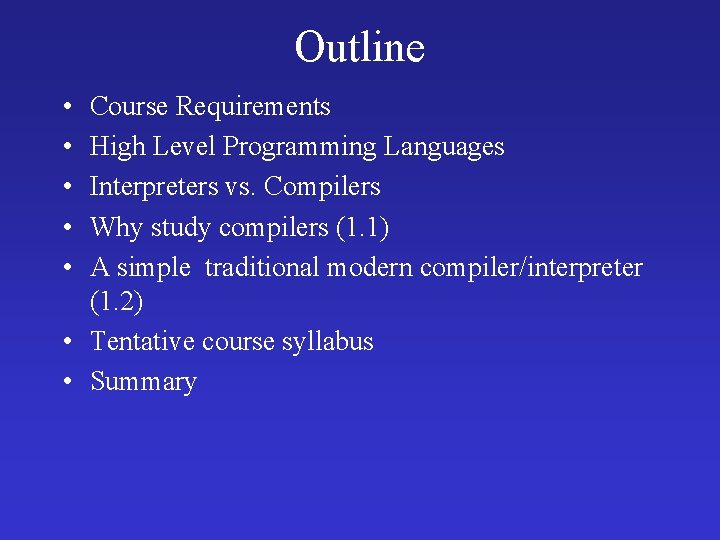 Outline • • • Course Requirements High Level Programming Languages Interpreters vs. Compilers Why