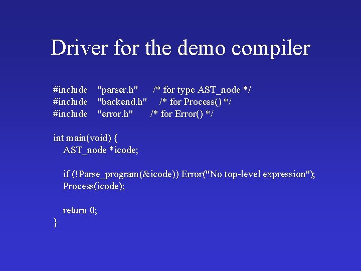 Driver for the demo compiler #include "parser. h" /* for type AST_node */ #include