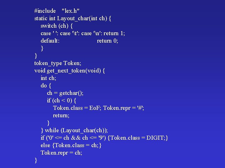 #include "lex. h" static int Layout_char(int ch) { switch (ch) { case ' ':