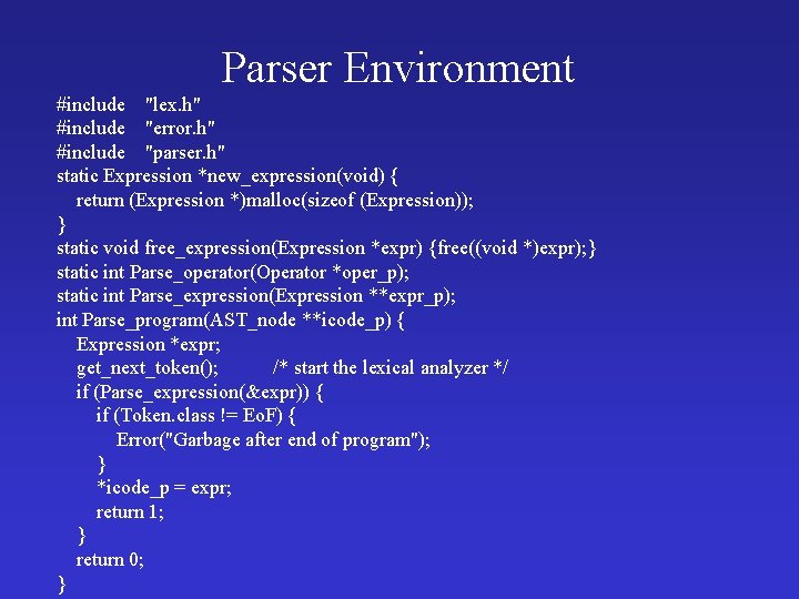 Parser Environment #include "lex. h" #include "error. h" #include "parser. h" static Expression *new_expression(void)