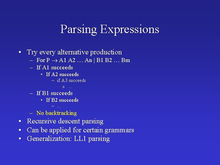 Parsing Expressions • Try every alternative production – For P A 1 A 2