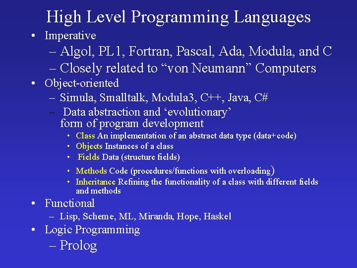 High Level Programming Languages • Imperative – Algol, PL 1, Fortran, Pascal, Ada, Modula,