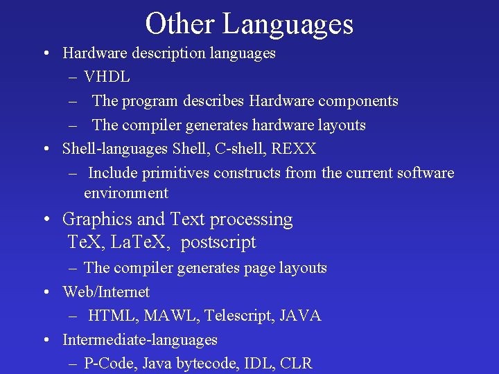 Other Languages • Hardware description languages – VHDL – The program describes Hardware components