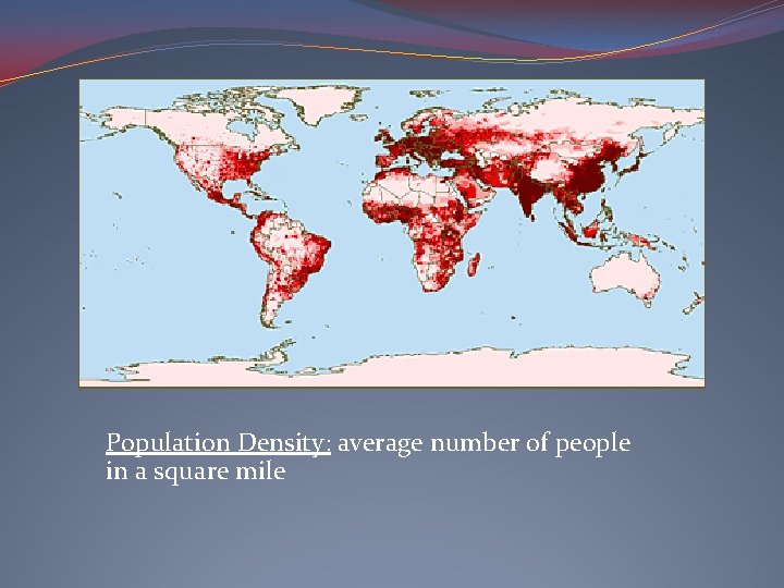 Population Density: average number of people in a square mile 