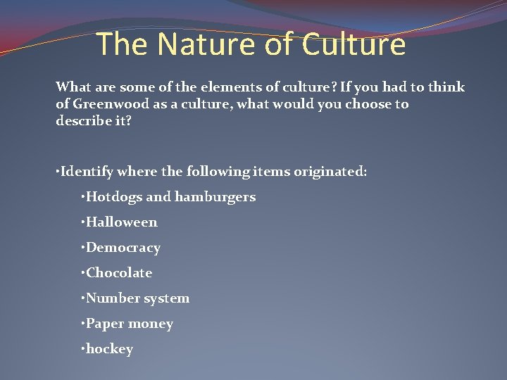 The Nature of Culture What are some of the elements of culture? If you