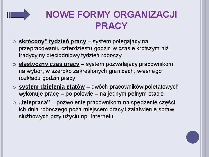 NOWE FORMY ORGANIZACJI PRACY skrócony” tydzień pracy – system polegający na przepracowaniu czterdziestu godzin