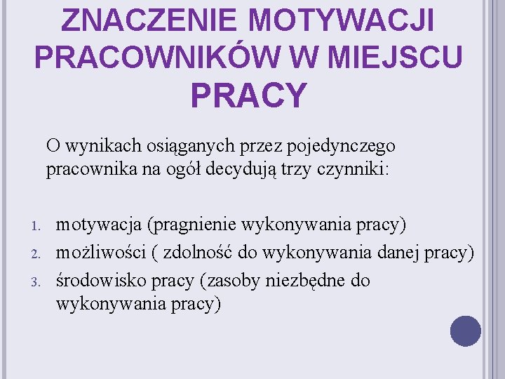 ZNACZENIE MOTYWACJI PRACOWNIKÓW W MIEJSCU PRACY O wynikach osiąganych przez pojedynczego pracownika na ogół