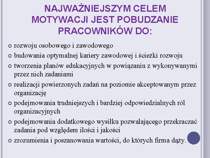 NAJWAŻNIEJSZYM CELEM MOTYWACJI JEST POBUDZANIE PRACOWNIKÓW DO: rozwoju osobowego i zawodowego budowania optymalnej kariery